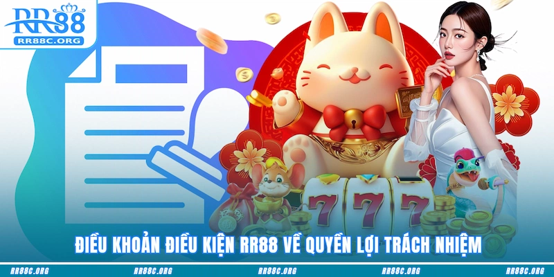 Điều khoản điều kiện RR88 về quyền lợi trách nhiệm